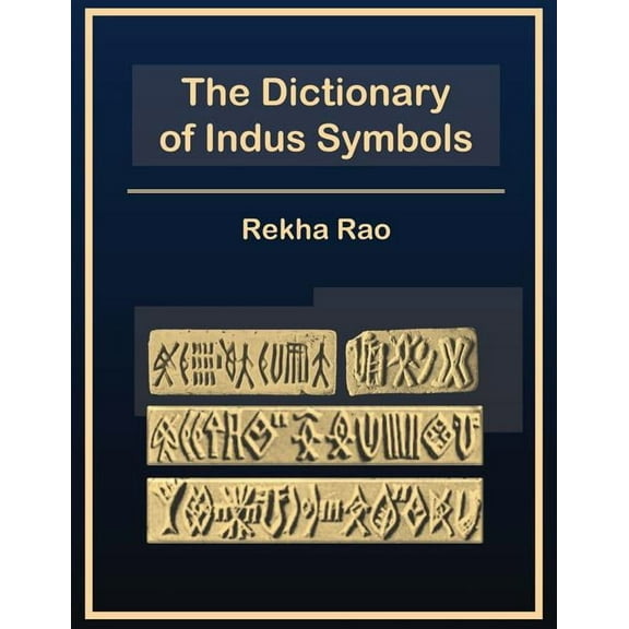 The Dictionary of Indus Symbols (Paperback) by Rekha Rao