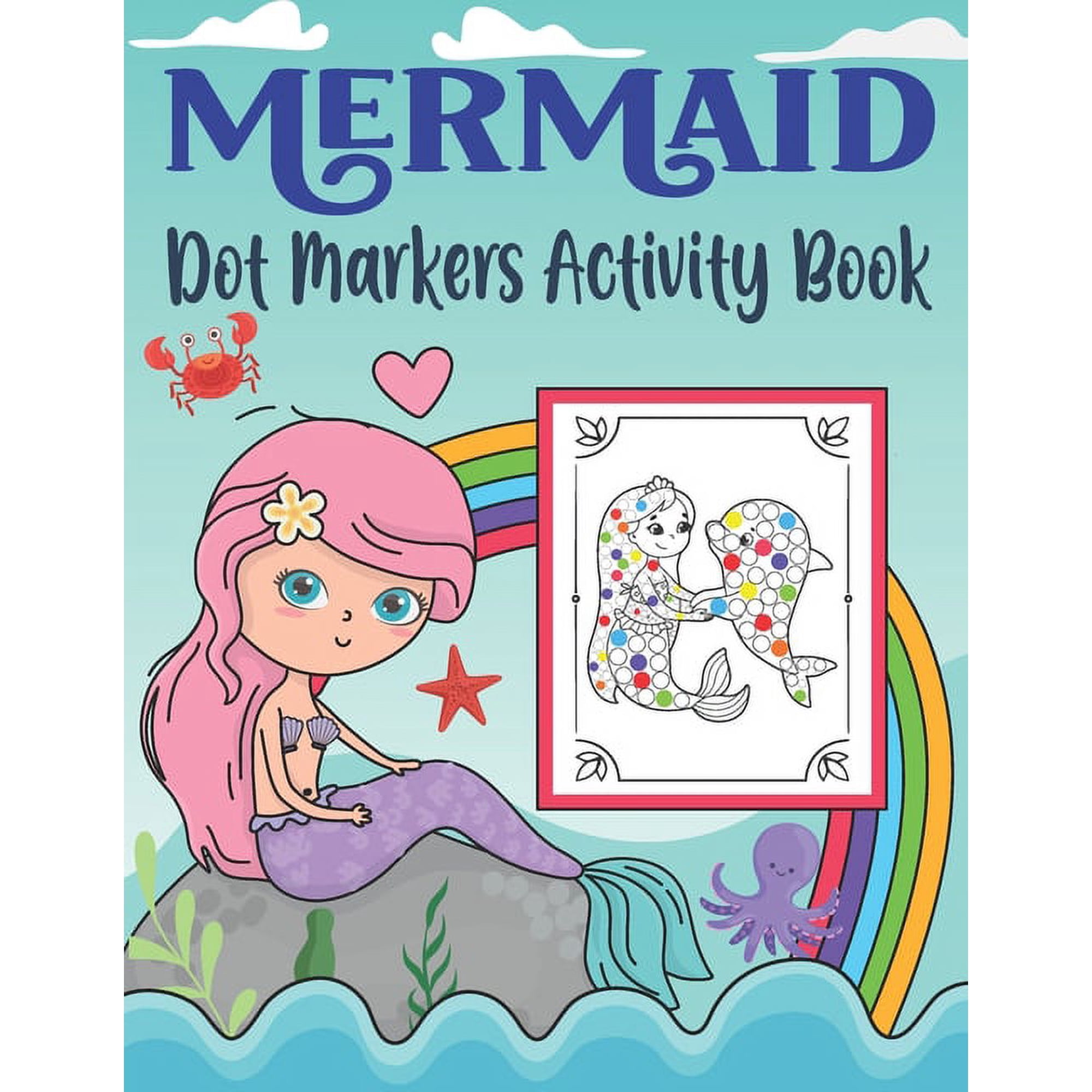 Mermaid Dot Markers Activity Book: Do A Dot Coloring Book for Toddlers & Kids Activity Coloring Book Unique Coloring Pages with Mermaids and Ocean Creatures, (Paperback)