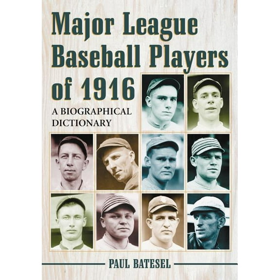 Major League Baseball Players of 1916: A Biographical Dictionary, (Paperback)