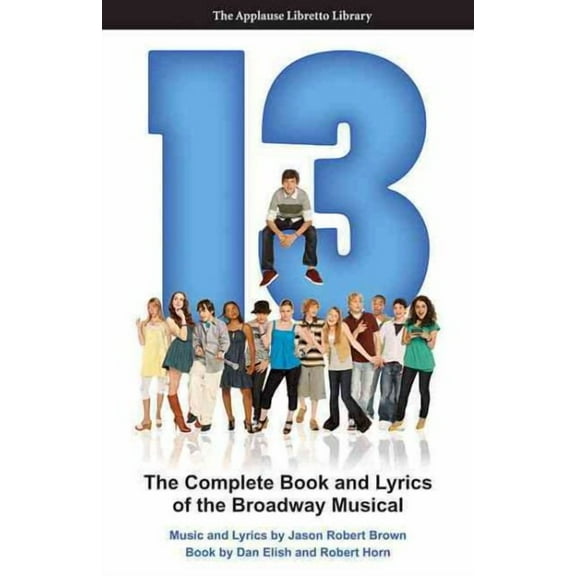 Applause Libretto Library: 13 : The Complete Book and Lyrics of the Broadway Musical (Paperback)
