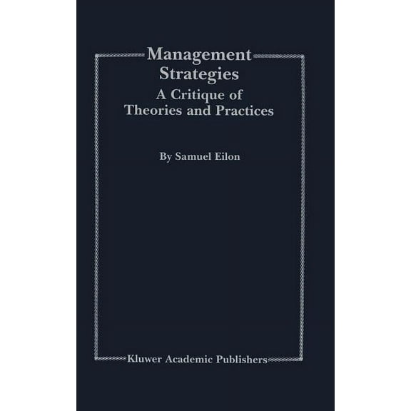 Management Strategies: A Critique of Theories and Practices, (Hardcover)