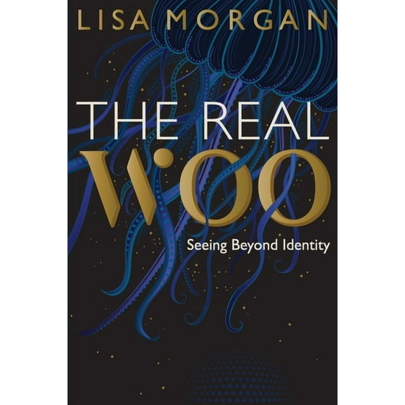 The Real Woo: Seeing Beyond Identity, (Paperback)