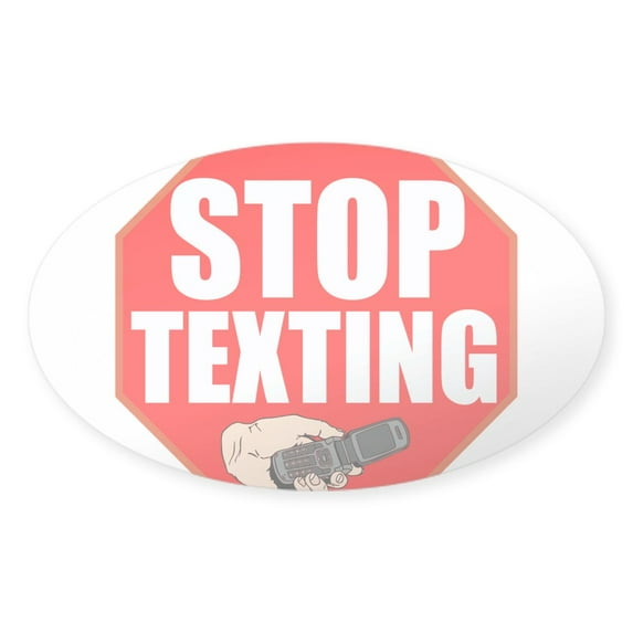 CafePress - Stop Texting Sticker - Sticker (Oval)