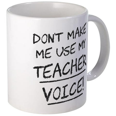CafePress - Don't Make Me Use My Teacher Voice Mugs - Unique Coffee Mug, Coffee Cup