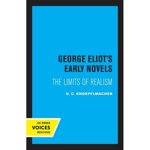 George Eliot's Early Novels: The Limits of Realism, (Paperback)