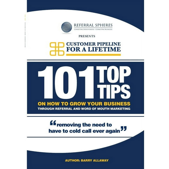 101 Top Tips on How to Grow Your Business Through Referral and Word of Mouth Marketing, (Paperback)