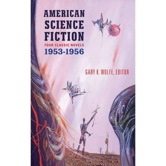 Library of America Classic Science Fiction Collection: American Science Fiction: Four Classic Novels 1953-56 (LOA #227) : The Space Merchants  / More Than Human / The Long Tomorrow / The Shrinking Man (Series #1) (Hardcover)