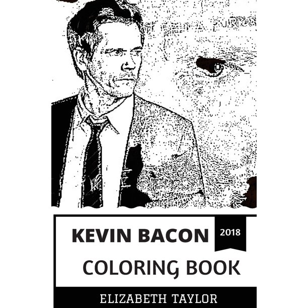 Download Kevin Bacon Coloring Book Legendary Hollywood Actor And Academy Award Nominee Grammy Award Winner And Cultural Icon Inspired Adult Coloring Book Walmart Com Walmart Com