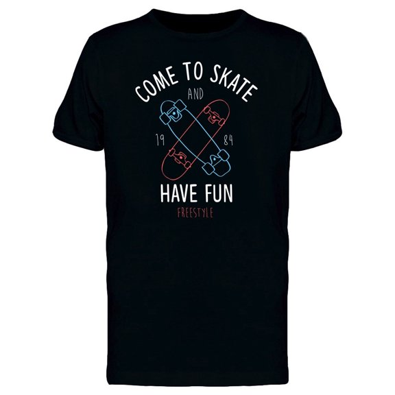Come To Skate Have Fun Tee Men's -Image by Shutterstock
