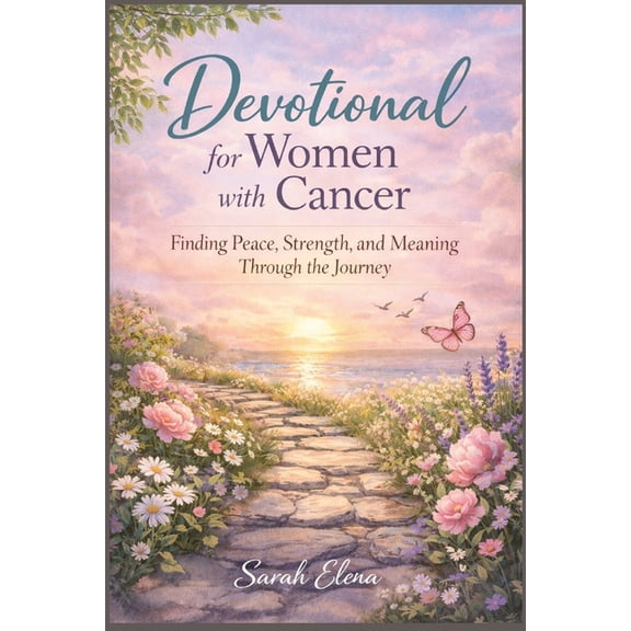 Daily Devotional for Women with Cancer: Finding Peace, Strength, and Meaning Through the Journey, (Paperback)