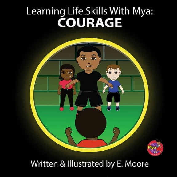 Learning Life Skills with Mya: Courage, (Paperback)