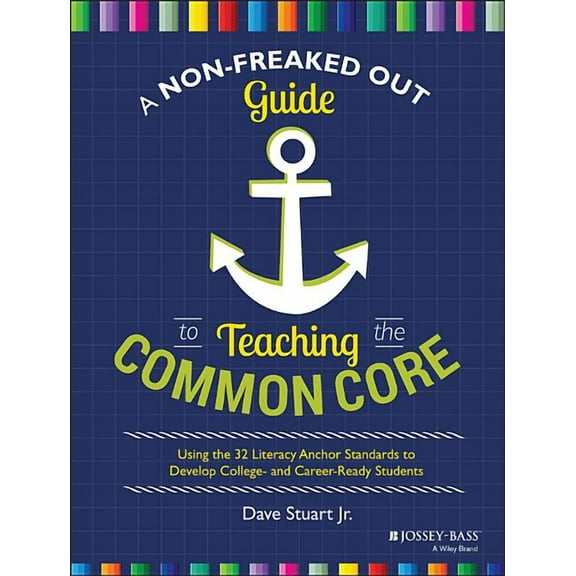 A Non-Freaked Out Guide to Teaching the Common Core (Paperback)