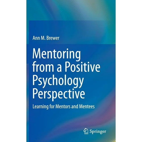 Mentoring from a Positive Psychology Perspective: Learning for Mentors and Mentees, (Hardcover)