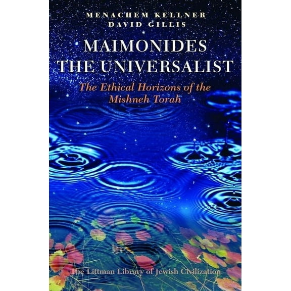 Littman Library of Jewish Civilization: Maimonides the Universalist: The Ethical Horizons of the Mishneh Torah (Hardcover)