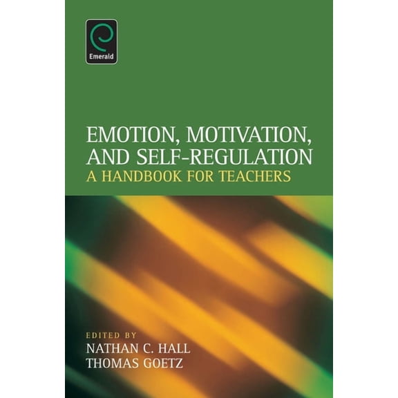 Emotion, Motivation, and Self-Regulation: A Handbook for Teachers, (Hardcover)