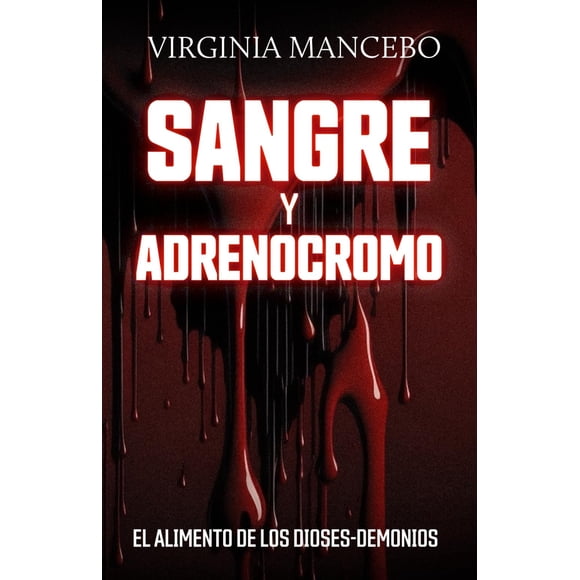 Libro SANGRE Y ADRENOCROMO: El alimento de los dioses demonios