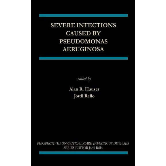 Perspectives on Critical Care Infectious Severe Infections Caused by Pseudomonas Aeruginosa, Book 7, (Hardcover)