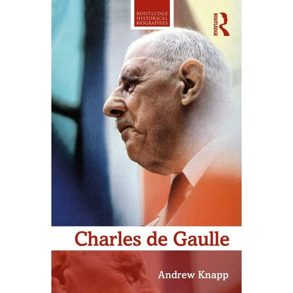 Routledge Historical Biographies Charles de Gaulle, (Paperback)