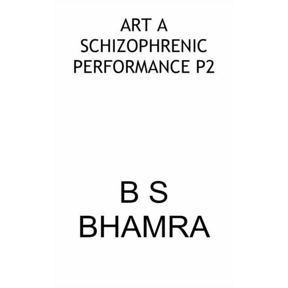 Art a Schizophrenic Performance P2, (Paperback)