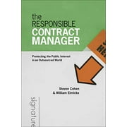 Pre-Owned The Responsible Contract Manager: Protecting the Public Interest in an Outsourced World (Paperback) 1589012143 9781589012141