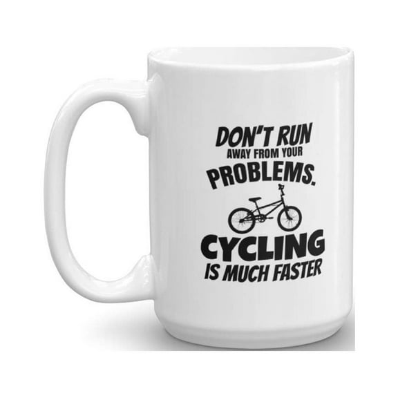 Don't Run Away From Your Problems Cycling Coffee & Tea Gift Mug And Gifts For Men & Women Cyclist (15oz)