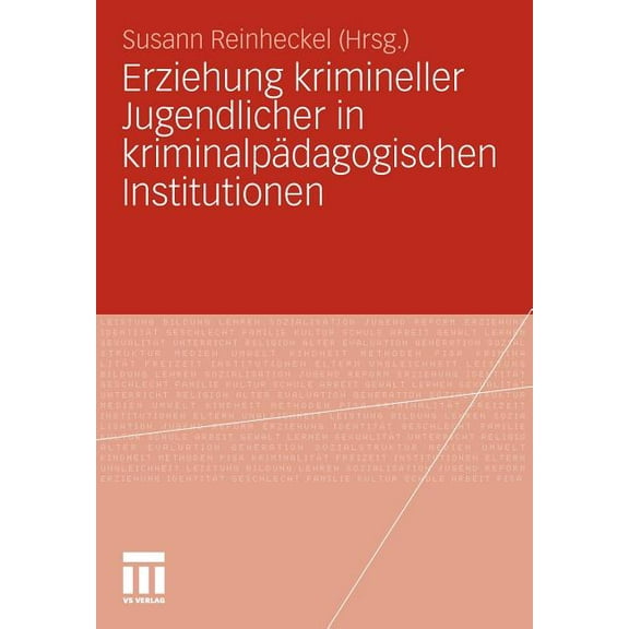 Erziehung Krimineller Jugendlicher in KriminalpÃ¤dagogischen Institutionen, (Paperback)
