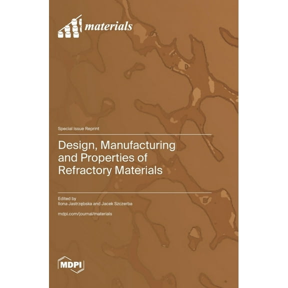 Design, Manufacturing and Properties of Refractory Materials, (Hardcover)