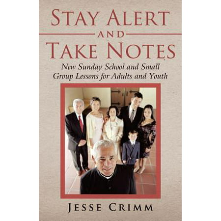 Stay Alert and Take Notes : New Sunday School and Small Group Lessons for Adults and (Best Sunday School Lessons For Adults)