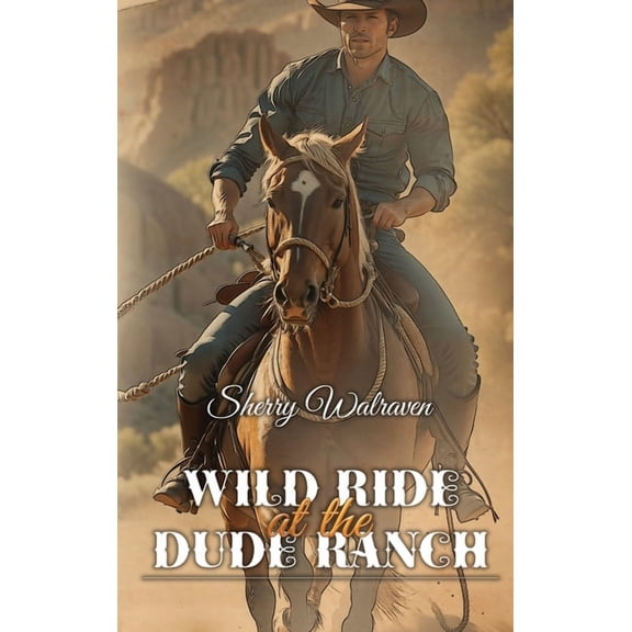 Wild Ride At the Dude Ranch, (Hardcover)