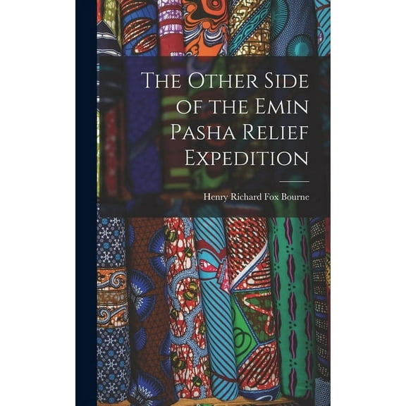 The Other Side of the Emin Pasha Relief Expedition (Hardcover)