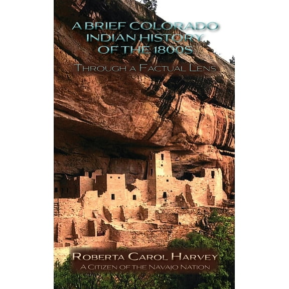 A Brief Colorado Indian History of the 1800s Through A Factual Lens(Hardcover), (Hardcover)