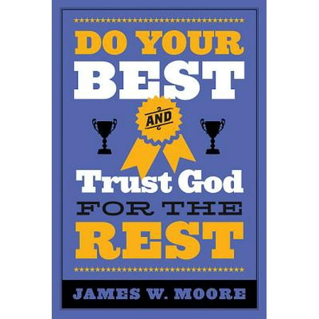 Do Your Best and Trust God for the Rest (Doing Your Best For God)
