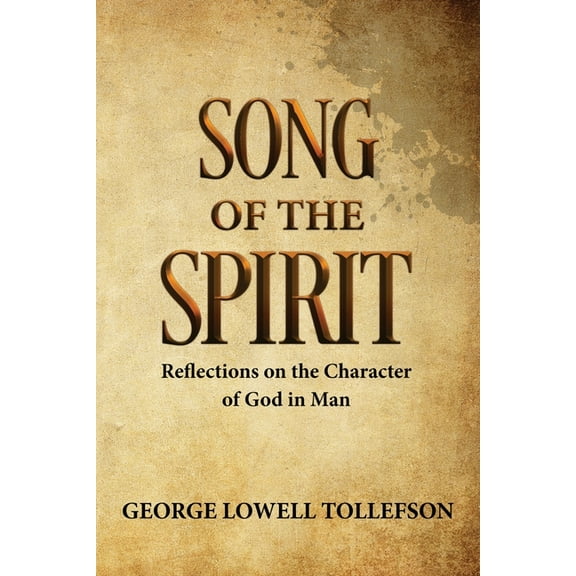 Song of the Spirit: Reflections on the Character of God in Man (Paperback)