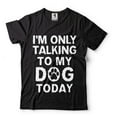 thumbnail image 2 of Mens Funny T-shirt I'm Only Talking To My Dog Today Shirt Funny Saying Shirt Dog Dad Shirt (X-Large Navy Blue), 2 of 6