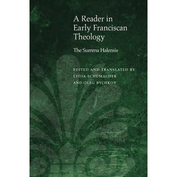 Medieval Philosophy: Texts and Studies A Reader in Early Franciscan Theology: The Summa Halensis, (Hardcover)