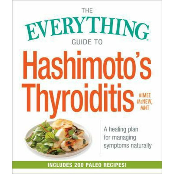 Pre-Owned The Everything Guide to Hashimoto's Thyroiditis: A Healing Plan for Managing Symptoms Naturally (Paperback) 1440598142 9781440598142