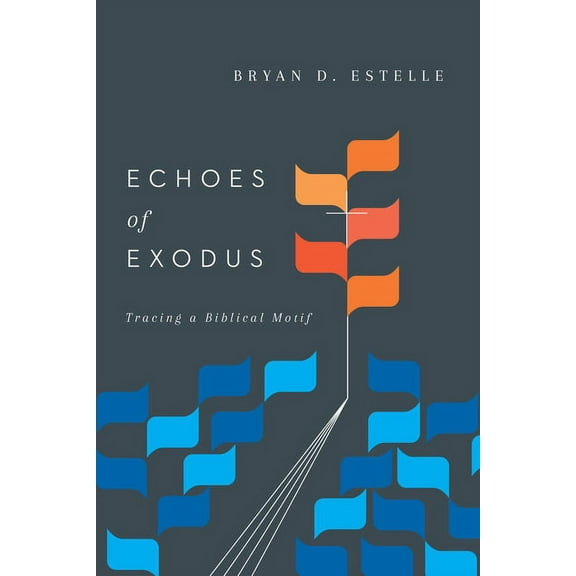Echoes of Exodus: Tracing a Biblical Motif, (Paperback)