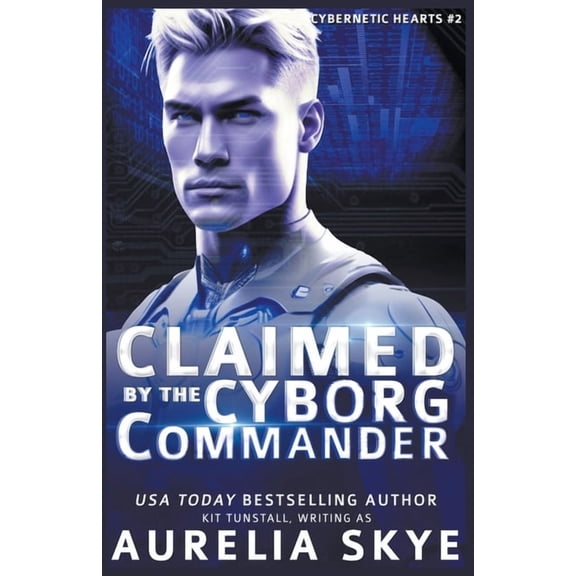Cybernetic Hearts Claimed By The Cyborg Commander, Book 2, (Paperback)