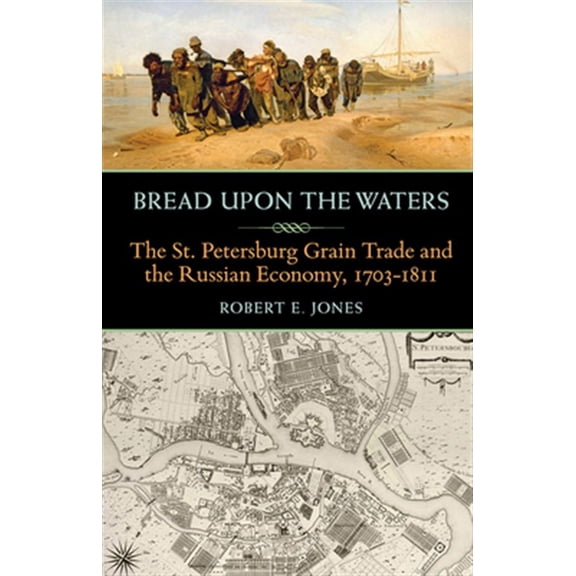 Pre-Owned Russian and East European Studies: Bread upon the Waters : The St. Petersburg Grain Trade and the Russian Economy, 1703-1811 (Paperback)
