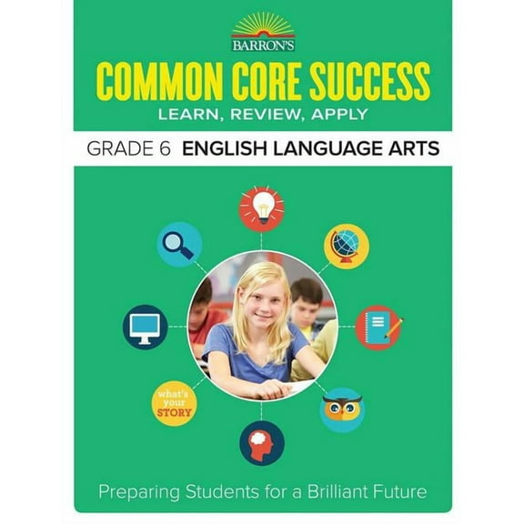 Barron's Common Core Success Common Core Success Grade 6 English Language Arts: Preparing Students for a Brilliant Future, (Paperback)