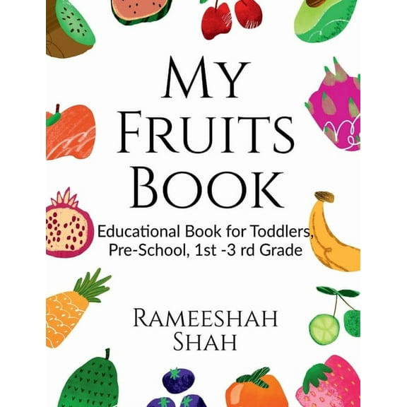 My Fruits Book: Educational Book for kids toddlers Pre -School, 1st -3 rd Graded, (Paperback)