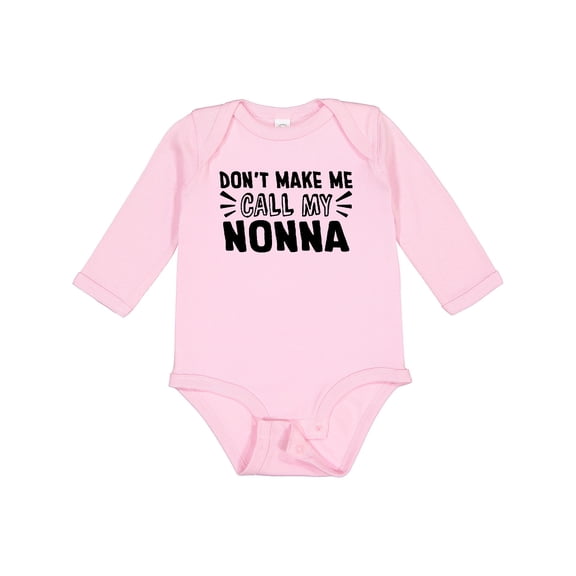 Inktastic Don't Make Me Call My Nonna Boys or Girls Long Sleeve Baby Bodysuit
