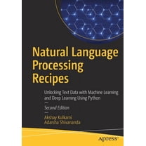 Natural Language Processing Recipes: Unlocking Text Data with Machine Learning and Deep Learning Using Python, (Paperback)