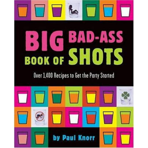 Pre-Owned Big Bad-Ass Book of Shots (Paperback) 0762419016 9780762419012
