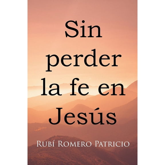 Sin perder la fe en Jesús, (Paperback)