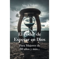 El Poder de Esperar en Dios: Para Mujeres de 50 aÃ±os y mÃ¡s..., (Paperback)