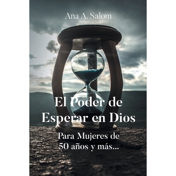 El Poder de Esperar en Dios: Para Mujeres de 50 aÃ±os y mÃ¡s..., (Paperback)