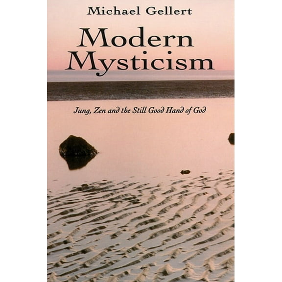 Modern Mysticism : Jung, Zen and the Still Good Hand of God (Paperback)
