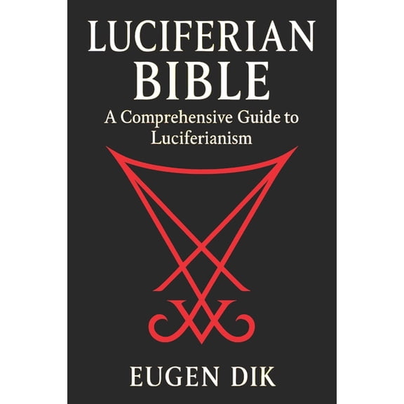 Luciferian Bible: A Comprehensive Guide to Luciferianism, (Paperback)