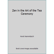 Zen in the Art of the Tea Ceremony [Paperback - Used]